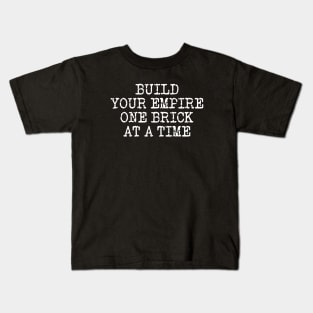 Build Your Empire One Brick At A Time Kids T-Shirt